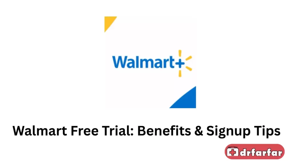 Walmart Free Trial Benefits, Duration & Signup Tips